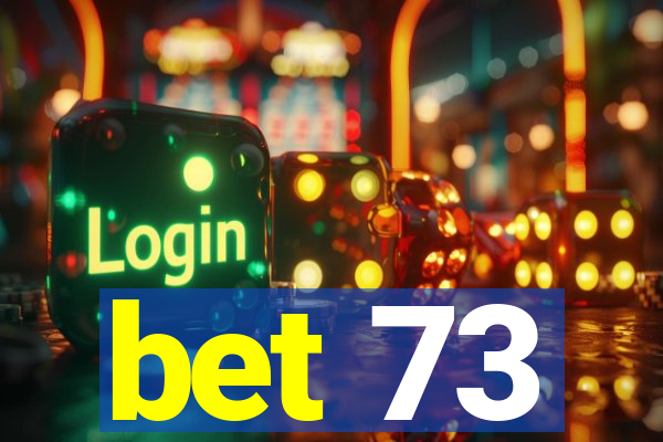 bet 73